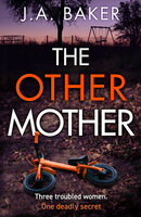The Other Mother: A completely addictive psychological thriller from J.A. Baker - J A Baker