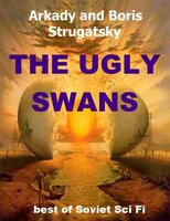 The Ugly Swans: Best Soviet SF - Boris Strugatsky, Arkady Strugatsky