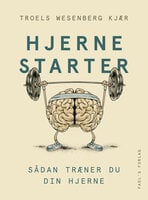 Hjernestarter: Sådan træner du din hjerne - Troels W. Kjær