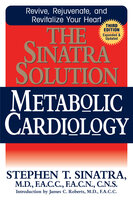 The Sinatra Solution: Metabolic Cardiology - Stephen T. Sinatra, M.D.