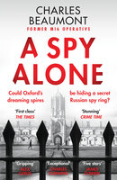A Spy Alone: For fans of Damascus Station and Slow Horses - Charles Beaumont