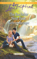 The Bachelor Next Door - Kathryn Springer