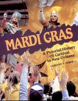 Mardi Gras: A Pictorial History of Carnival in New Orleans - Leonard Huber