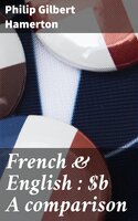 French & English : A comparison - Philip Gilbert Hamerton