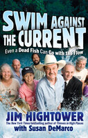Swim against the Current: Even a Dead Fish Can Go With the Flow - Jim Hightower