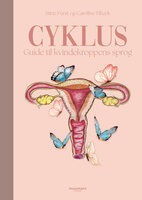 Cyklus: Guide til kvindekroppens sprog - Stine Fürst, Caroline Fibæk