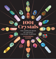 1001 Crystals: The Complete Book of Crystals for Every Purpose - Cassandra Eason