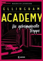 Ellingham Academy (Band 2) - Die geheimnisvolle Treppe: Krimiroman, Detektivroman - Maureen Johnson
