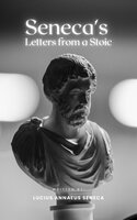 Seneca's Letters from a Stoic: Timeless Wisdom for the Modern Soul - Lucius Annaeus Seneca, Bookish