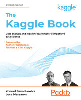 The Kaggle Book: Data analysis and machine learning for competitive data science - Luca Massaron, Konrad Banachewicz