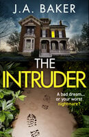 The Intruder: A completely addictive, suspenseful psychological thriller from J A Baker - J A Baker