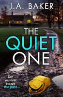 The Quiet One: A completely addictive, page-turning psychological thriller from J.A. Baker - J A Baker