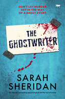 The Ghostwriter: An utterly compelling psychological thriller full of twists - Sarah Sheridan