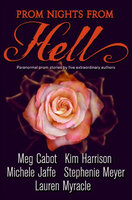 Prom Nights from Hell - Meg Cabot, Lauren Myracle, Michele Jaffe, Kim Harrison, Stephenie Meyer