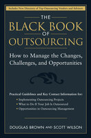 The Black Book of Outsourcing: How to Manage the Changes, Challenges, and Opportunities - Scott Wilson, Douglas Brown