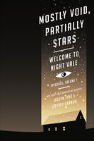 Mostly Void, Partially Stars: Welcome to Night Vale—Episodes, Volume 1 - Joseph Fink, Jeffrey Cranor