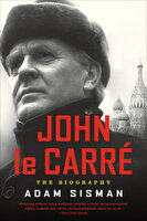 John le Carré: The Biography - Adam Sisman