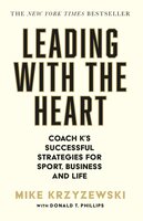 Leading with the Heart: Coach K's Successful Strategies for Sport, Business and Life - Mike Krzyzewski