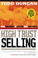 High Trust Selling: Make More Money in Less Time with Less Stress - Todd Duncan