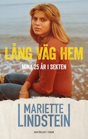 Lång väg hem : mina 25 år i sekten - Mariette Lindstein