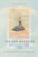 The God Question: An Invitation to a Life of Meaning - J. P. Moreland
