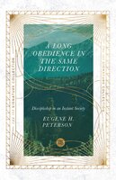A Long Obedience in the Same Direction: Discipleship in an Instant Society - Eugene H. Peterson