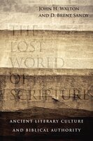 The Lost World of Scripture: Ancient Literary Culture and Biblical Authority - John H. Walton, Brent Sandy