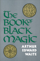 The Book of Black Magic - Arthur Edward Waite