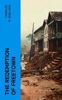 The Redemption of Freetown - Charles M. Sheldon