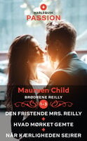 Den fristende mrs. Reilly / Hvad mørket gemte / Når kærligheden sejrer - Maureen Child