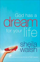 God Has a Dream for Your Life - Sheila Walsh