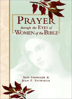 Prayer through Eyes of Women of the Bible - Ann Spangler, Jean E. Syswerda