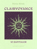 Clairvoyance. 10 samtaler - Dorte Kvist