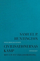 Civilisationernas kamp : Mot en ny världsordning - Samuel P. Huntington