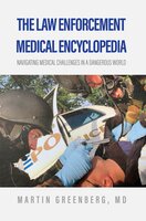 The Law Enforcement Medical Encyclopedia: Navigating medical challenges in a dangerous world - Dr. Martin Greenberg