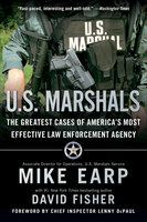 U.S. Marshals: The Greatest Cases of America's Most Effective Law Enforcement Agency - David Fisher, Mike Earp