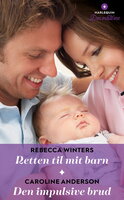 Retten til mit barn / Den impulsive brud - Rebecca Winters, Caroline Anderson