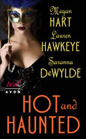 Hot and Haunted - Megan Hart, Saranna DeWylde, Laurence Hawkeye