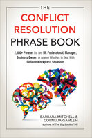 The Conflict Resolution Phrase Book: 2,000+ Phrases For Any HR Professional, Manager, Business Owner, or Anyone Who Has to Deal With Difficult Workplace Situations - Cornelia Gamlem, Barbara Mitchell