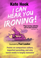 I Can Hear You Ironing - Kate Hook