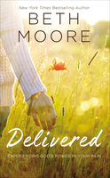 Delivered: Experiencing God's Power in Your Pain - Beth Moore