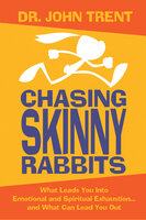 Chasing Skinny Rabbits - John Trent