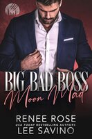 Big Bad Boss: Moon Mad - Renee Rose, Lee Savino
