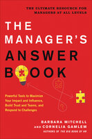 The Manager's Answer Book: Powerful Tools to Maximize Your Impact and Influence, Build Trust and Teams, and Respond to Challenges - Cornelia Gamlem, Barbara Mitchell