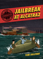 Unsolved Case Files: Jailbreak at Alcatraz - Tom Sullivan