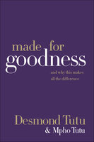 Made for Goodness: And Why This Makes All the Difference - Mpho Tutu, Desmond Tutu