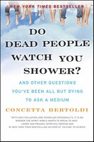 Do Dead People Watch You Shower?: And Other Questions You've Been All but Dying to Ask a Medium - Concetta Bertoldi