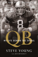 QB: My Life Behind the Spiral - Steve Young, Jeff Benedict