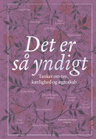 Det er så yndigt: Tanker om tro, kærlighed og ægteskab - Malene Fenger- Grøndahl