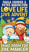 Love Life Live Advent Kids single copy: Make room for the manger - Paula Gooder, Peter Babington